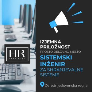 Read more about the article IZJEMNA PRILOŽNOST: prosto delovno mesto SISTEMSKI INŽENIR ZA SHRANJEVALNE SISTEME
